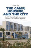 The Camp, Housing, and the City: Berlin's Migrant Camp Accommodation After the ?Long Summer of Migration