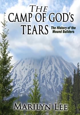The Camp of God's Tears: The History of the Mound Builders - Mayfield, John R, and Lee, Marilyn