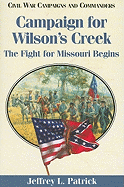 The Campaign for Wilson's Creek: The Fight for Missouri Begins