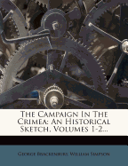 The Campaign in the Crimea: An Historical Sketch, Volumes 1-2