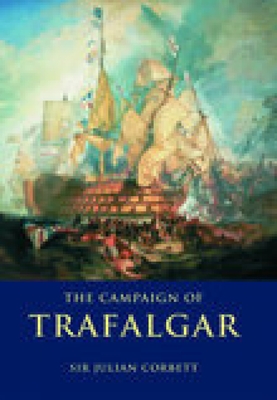 The Campaign of Trafalgar - Corbett, Sir Julian