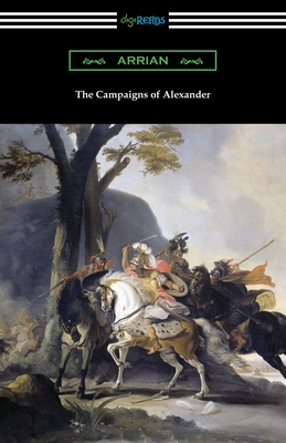 The Campaigns of Alexander - Arrian, and Chinnock, Edward J (Translated by)