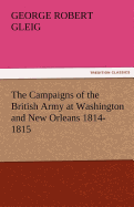 The Campaigns of the British Army at Washington and New Orleans 1814-1815