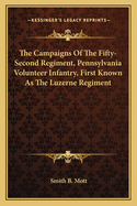 The Campaigns of the Fifty-Second Regiment, Pennsylvania Volunteer Infantry, First Known as the Luzerne Regiment