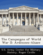 The Campaigns of World War II: Ardennes-Alsace