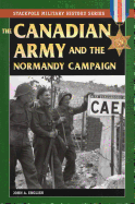 The Canadian Army & Normandy Campaign