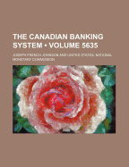 The Canadian Banking System (Volume 5635)