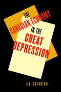 'The Canadian Economy in the Great Depression: Third Edition Volume 217