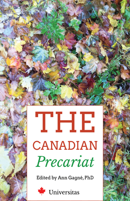 The Canadian Precariat: Part-Time Faculty and the Higher-Education System - Gagne, Ann, PhD