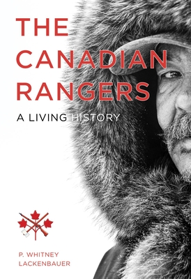 The Canadian Rangers: A Living History - Lackenbauer, P Whitney