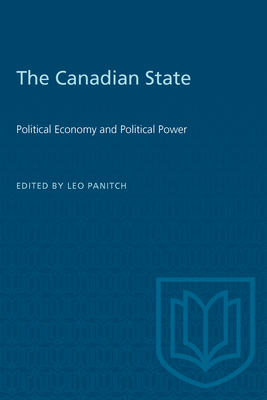 The Canadian State: Political Economy and Political Power - Panitch, Leo (Editor)