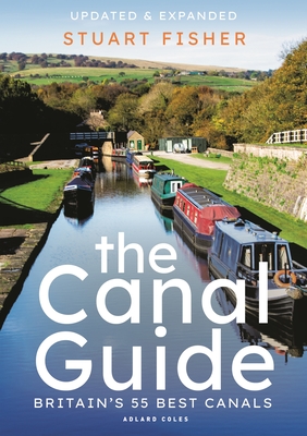The Canal Guide: Britain's 55 Best Canals - Fisher, Stuart