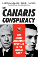 The Canaris Conspiracy: The Secret Resistance to Hitler in the German Army