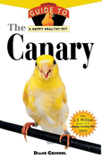 The Canary: An Owner's Guide to a Happy Healthy Pet
