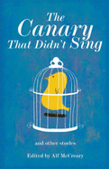 The Canary That Didn't Sing: And Other Stories