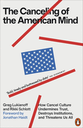 The Canceling of the American Mind: How Cancel Culture Undermines Trust, Destroys Institutions, and Threatens Us All