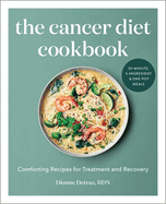 The Cancer Diet Cookbook: Comforting Recipes for Treatment and Recovery