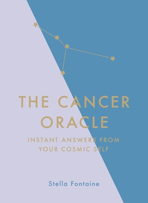 The Cancer Oracle: Instant Answers from Your Cosmic Self - Kelly, Susan