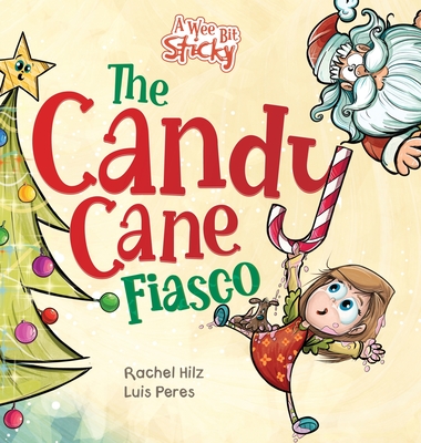 The Candy Cane Fiasco: A Christmas Storybook Filled with Humor and Fun - Hilz, Rachel