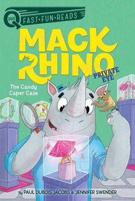 The Candy Caper Case: Mack Rhino, Private Eye 2 - Jacobs, Paul DuBois, and Swender, Jennifer