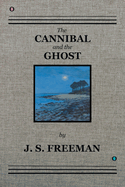 The CANNIBAL and the GHOST