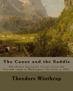 The Canoe and the Saddle, By: Theodore Winthrop: This work is subtitled "Adventures Among the Northwestern Rivers and Forests". It is an account of the author's adventures during his travels across the Cascade range in Washington Territory in 1853.