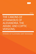 The Canons of Athanasius of Alexandria. the Arabic and Coptic Versions
