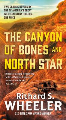 The Canyon of Bones and North Star - Wheeler, Richard S