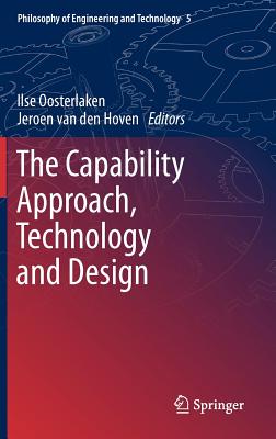 The Capability Approach, Technology and Design - Oosterlaken, Ilse (Editor), and Van Den Hoven, Jeroen (Editor)