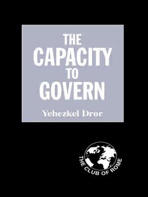 The Capacity to Govern: A Report to the Club of Rome - Dror, Yehezkel