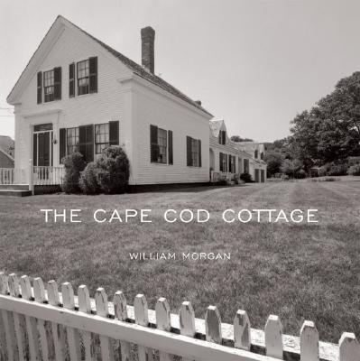 The Cape Cod Cottage - Morgan, William, Dr., M.D., and Scully, Daniel V (Foreword by)