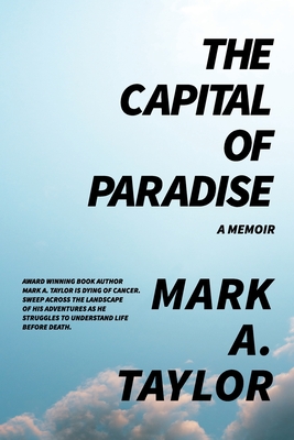 The Capital of Paradise: A Memoir - Taylor, Mark