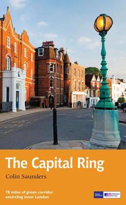 The Capital Ring: 78 miles of green corridor encircling inner London - Saunders, Colin