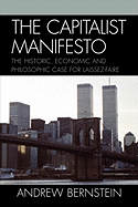 The Capitalist Manifesto: The Historic, Economic and Philosophic Case for Laissez-Faire