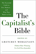 The Capitalist's Bible: The Essential Guide to Free Markets--And Why They Matter to You