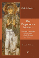 The Cappadocian Mothers: Deification Exemplified in the Writings of Basil, Gregory, and Gregory