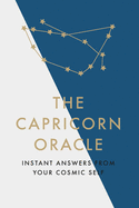 The Capricorn Oracle: Instant Answers from Your Cosmic Self