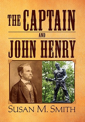 The Captain and John Henry - Smith, Susan M