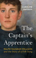 The Captain's Apprentice: Ralph Vaughan Williams and the Story of a Folk Song