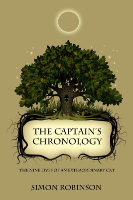 The Captain's Chronology: The nine lives of an extraordinary cat - Robinson, Simon