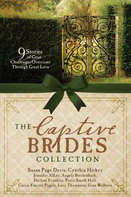 The Captive Brides Collection: 9 Stories of Great Challenges Overcome Through Great Love - Allee, Jennifer, and Breidenbach, Angela, and Davis, Susan Page