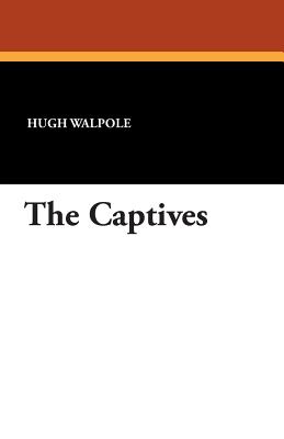 The Captives - Walpole, Hugh