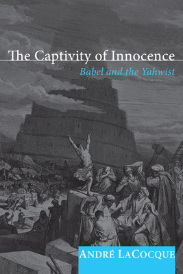 The Captivity of Innocence - Lacocque, Andr, and Rollins, Wayne (Foreword by)
