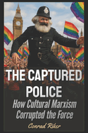The Captured Police: How Cultural Marxism Corrupted the English Force
