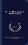 The car of Destiny and its Errand in Spain