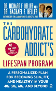 The Carbohydrate Addict's Lifespan Program: Personalized Plan for Becoming Slim, Fit & Healthy in Your 40's 50's 60's and Beyond