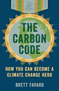 The Carbon Code: How You Can Become a Climate Change Hero