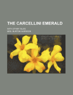 The Carcellini Emerald: With Other Tales