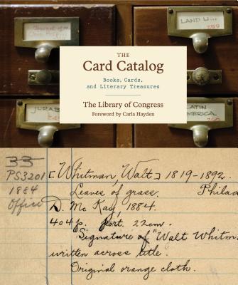 The Card Catalog: Books, Cards, and Literary Treasures (Gifts for Book Lovers, Gifts for Librarians, Book Club Gift) - Library of Congress (Compiled by), and Hayden, Carla, Dr. (Foreword by)