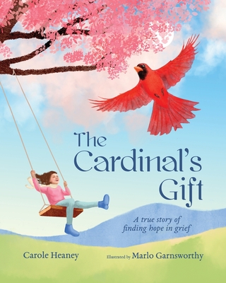 The Cardinal's Gift: A True Story of Finding Hope in Grief - Heaney, Carole